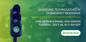 Traffic light with text: Emerging Technologies in Emergency Response July 26, 2022 from 10-11 am EDT