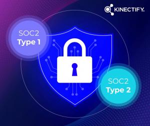 Kinectify Achieves SOC 2 Type 1 and 2 Certification