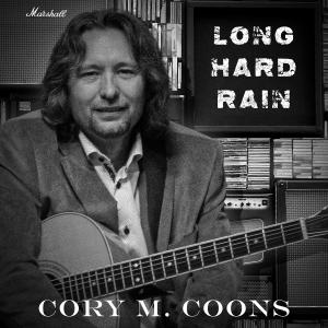 “Long Hard Rain” Is The Latest Single From Canadian Chart-topper Cory M. Coons