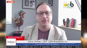Dave Orsten, CEO of OEB Breakfast Co, A DotCom Magazine Exclusive Interview
