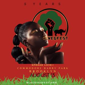 Black VegFest to hold Spread Love, an “Unapologetically Black Vegan Festival” in Commodore Barry Park