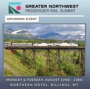 Greater Northwest Passenger Rail Summit August 22-23 Billings, MT