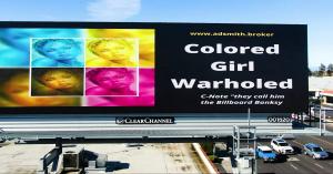 Billboard Art Installation in the Silicon Valley featuring C-Note "they call him the Billboard Banksy" 2015 Andy Warhol inspired Colored Girl Warholed.