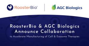RoosterBio and AGC Biologics Announce Collaboration to Accelerate Manufacturing of Cell and Exosome Therapies