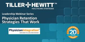 Tiller-Hewitt - Physician Retention Strategies that Work