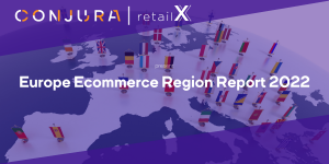 Europe eCommerce Region Report 2022 - Conjura | RetailX