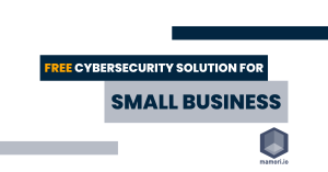 Free Cybersecurity Solution for Small Business