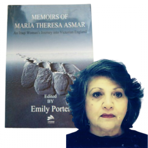 Emily Porter is the editor of "Memoirs of Maria Theresa Asmar: An Iraqi Woman's Journey into Victorian England"