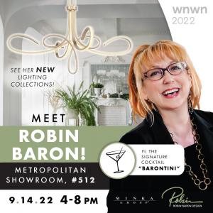A special Open House is the grand reveal for Minka Group’s Robin Baron Lighting Collections. The event will be held during WNWN in the Metropolitan Lighting Showroom on Wednesday, Sept 14th, from 4:00-8:00pm.