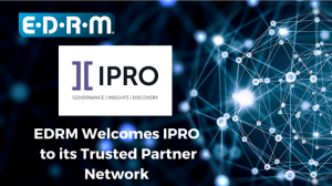 EDRM welcomes our trusted partner, IPRO