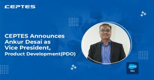 CEPTES Software announced Ankur Desai as its new Vice President for the PDO division.