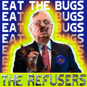 "Eat The Bugs", The Refusers