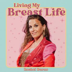Rachel Burns’ ‘Living My Breast Life’ EP Out Now Via Meteorotic Records