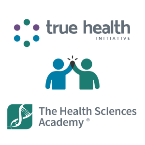 Not-for-profit association the True Health Initiative joins hands with  The Health Sciences Academy - the world's largest 100% science-based, online nutrition educational institution