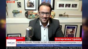 Brian J. Esposito, Founder & CEO of Esposito Intellectual Enterprises, LLC, A DotCom Magazine Exclusive Interview