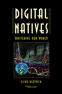 Digital Natives: mastering our world