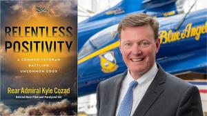 Admiral Kyle Cozad Shows The Power Of Perseverance in New Book RELENTLESS POSITIVITY