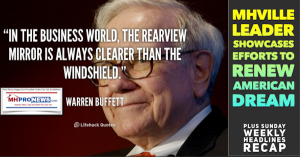 "In the business world the rear-view mirror is always clearer than the windshield" quote by Warren E. Buffett, MHVille Leader Showcases Efforts To Renew American Dream Plus, Sunday Weekly Headlines Recap MHProNews.