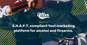 Otter Technologies debuts the first S.H.A.F.T.- compliant text marketing platform for alcohol and firearms.