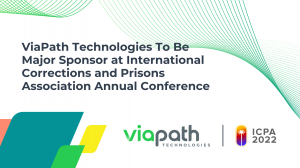 ViaPath Technologies To Be Major Sponsor at International Corrections and Prisons Association Annual Conference