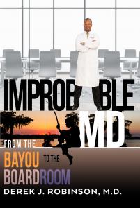 Dr. Derek J. Robinson's memoir Improbable MD: From the Block to the Boardroom