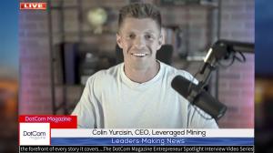 Colin Yurcisin, CEO of Leveraged Mining, A DotCom Magazine Exclusive Interview
