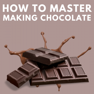 How To Master Making Chocolate