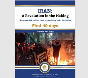"IRAN : A Revolution in the Making-First 40 Days”, The latest analytical report prepared by NCRI-US demonstrates that the protests are at a point of no return and the Iranian regime cannot recover from it.