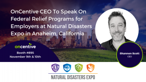 OnCentive CEO To Speak On Federal Relief Programs for Employers at Natural Disasters Expo in Anaheim, California