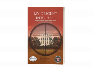 UNMASK THE FAR-REACHING AFTERMATH OF KENNEDY’S ASSASSINATION IN BRUCE H. BELL’S “MY DESCENT INTO HELL”