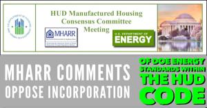 Manufactured Housing Association for Regulatory Reform (MHARR) Comments Oppose Incorporation of DOE Energy Standards Within the HUD Code.