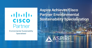 Aspire Achieves Cisco Partner Environmental Sustainability Specialization