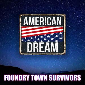 Foundry Town Survivors Deliver a Powerful Anthem on the “American Dream”