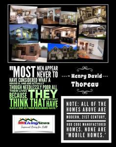 'Most Men Appear Never to have Considered What a House is and Are Needlessly Poor All Their Lives Because They Think They Must Have One As Their Neighbors Have.' -Henry David Thoreau. Manufactured Home Living News Photo Collage. Every home shown is a manufactured home.