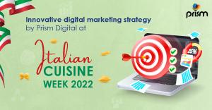 Innovative digital marketing strategy by Prism Digital at Italian Cuisine week 2022