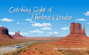 Key Art Image for Catching Sight of Thelma & Louise Documentary by Jennifer Townsend Director/Producer