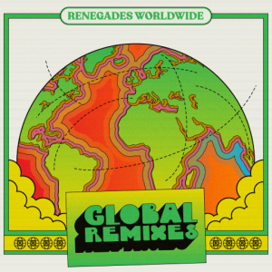 Global Remixes the Renegades Worldwide Remix Album