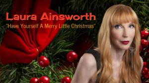 Video of Laura Ainsworth's "Have Yourself A Merry Little Christmas"