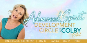 Advanced Spirit Development Circle with Colby Rebel