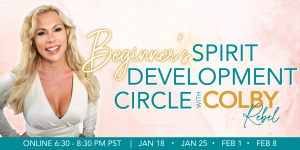 Beginner's Spirit Development Circle with Colby Rebel