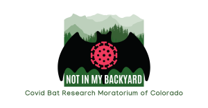 NOT IN MY BACKYARD: Covid Bat Research Moratorium of Colorado