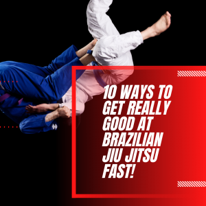 10 ways to get better at BJJ