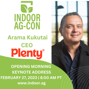 Plenty CEO Arama Kukutai to Kick Off Indoor Ag-Con 2023 With Opening Morning Keynote Address