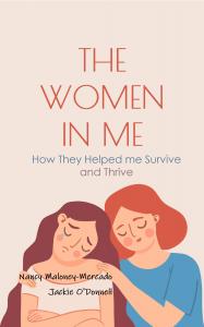The Women in Me: How They Helped Me Survive and Thrive