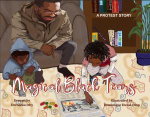 Magical Black Tears: A Protest Story by Decoteau J. Irby book cover