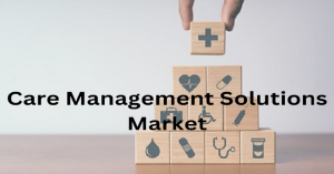 Care Management Solutions Market