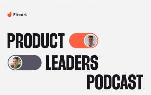 Product Leaders Podcast Features Fireart Leaders as their Lead Hosts