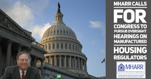 The Manufactured Housing Association for Regulatory Reform Calls on Congress to Pursue Oversight Hearings On Manufactured Housing Regulators.