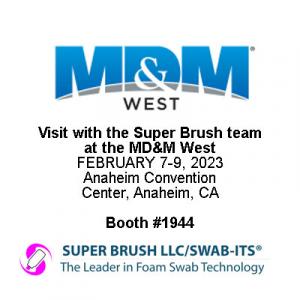 Foam Swab Manufacturer Super Brush will be Exhibiting at the 2023  Medical Design & Manufacturing West Trade Show