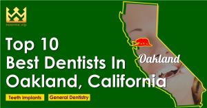 Top 10 Best Dentists in Oakland, California
